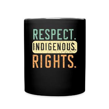 Respect Indigenous Rights Indigenous People - Full Colour Mug - black - Front
