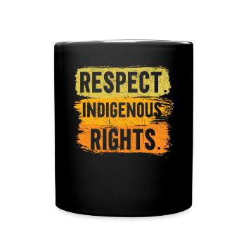 Respect Indigenous Rights Indigenous People - Full Colour Mug - black - Front