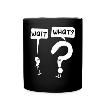 Wait what? Humor punctuation marks are funny - Full Colour Mug - black - Front