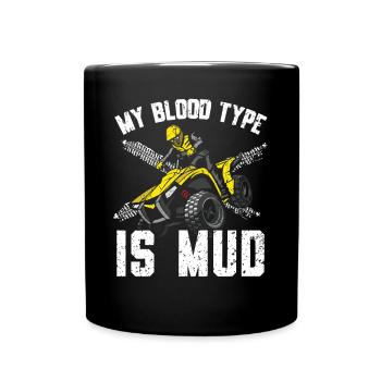 My Blood Type Is Mud Quad Bike ATV Offroading - Full Colour Mug - black - Front