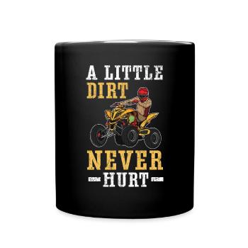 A Little Dirt Never Hurt Quad Bike ATV Offroading - Full Colour Mug - black - Front