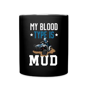 My Blood Type Is Mud Quad Bike ATV Offroading - Full Colour Mug - black - Front