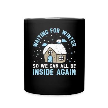Waiting For Winter So We Can All Be Inside Again - Full Colour Mug - black - Front