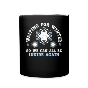 Waiting For Winter So We Can All Be Inside Again - Full Colour Mug - black - Front