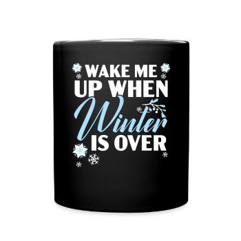 Wake Me Up When Winter Is Over Snow Winter Season - Full Colour Mug - black - Front