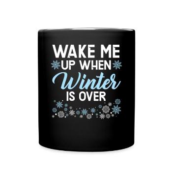 Wake Me Up When Winter Is Over Snow Winter Season - Full Colour Mug - black - Front