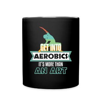 Get Into Aerobics Its More Than Art - Full Colour Mug - black - Front