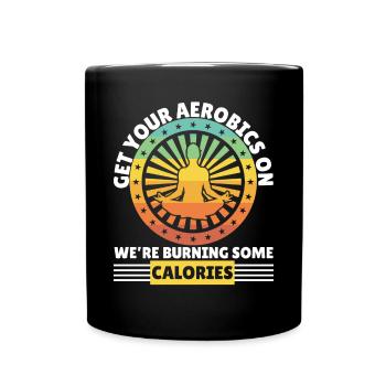Get Aerobics On Were Burning Calories - Full Colour Mug - black - Front