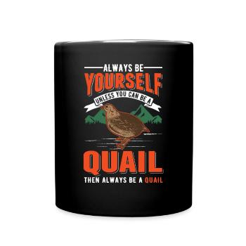 Always be yourself Quail Wachtel - Tasse einfarbig - Schwarz - Vorne