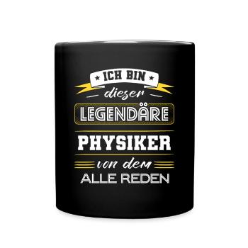 Ich Bin Dieser Legendäre Physiker Geschenk - Tasse einfarbig - Schwarz - Vorne
