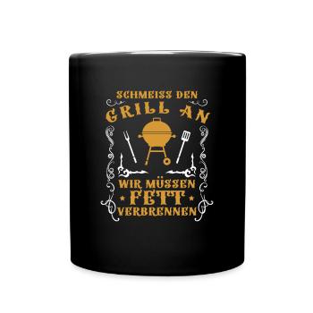 Schmeiss Den Grill An Wir Müssen Fett Verbrennen - Tasse einfarbig - Schwarz - Vorne