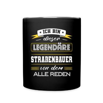 Ich Bin Dieser Legendäre Straßenbauer Geschenk - Tasse einfarbig - Schwarz - Vorne