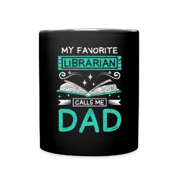 My favorite librarian calls me dad - Tasse einfarbig - Schwarz - Vorne