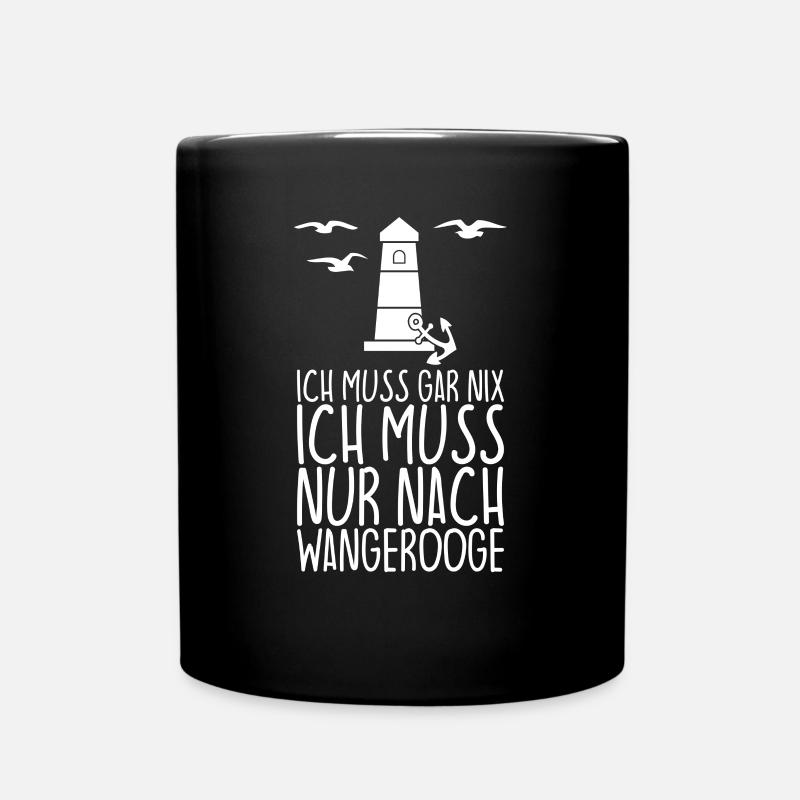 Ich muss gar nix Ich muss nur nach WANGEROOGE - Tasse einfarbig - Schwarz