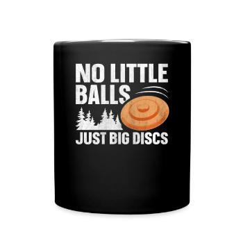 No Little Balls Just Big Discs Fun Disc Golf - Full Colour Mug - black - Front