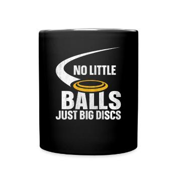 No Little Balls Just Big Discs Fun Disc Golf - Full Colour Mug - black - Front