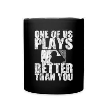 One Of Us Plays Better Than You 2 - Full Colour Mug - black - Front