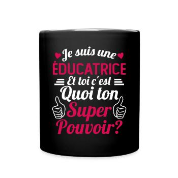 Je suis une éducatrice c'est mon super pouvoir - Mug uni - noir - Devant
