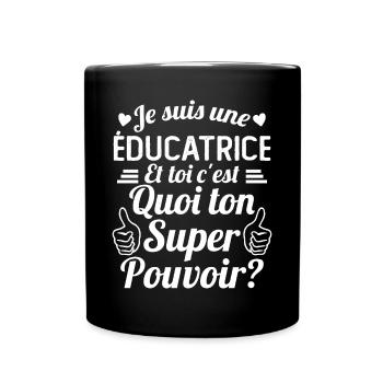 Je suis une éducatrice c'est mon super pouvoir - Mug uni - noir - Devant