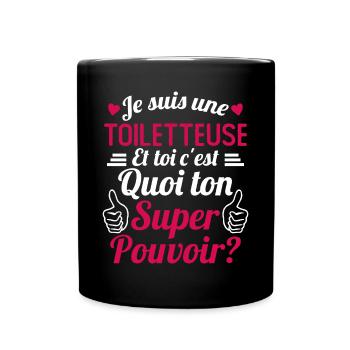 Je suis une Toiletteuse c'est mon super pouvoir - Mug uni - noir - Devant