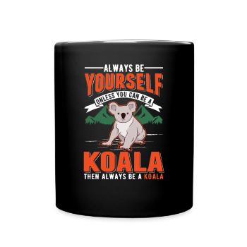Soyez toujours vous-même Sauf si vous pouvez être un koala - Mug uni - noir - Devant