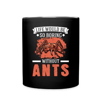 La vie serait si ennuyeuse sans fourmis fourmis - Mug uni - noir - Devant