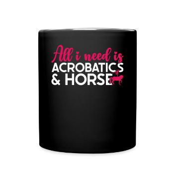 Voltigieren All I Need Is Acrobatics & Horses - Tasse einfarbig - Schwarz - Vorne