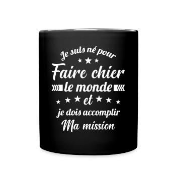 Je suis né pour faire chier le monde - Mug uni - noir - Devant