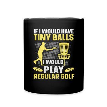 If I Would Have Tiny Balls Funny Disc Golf Motif - Full Colour Mug - black - Front