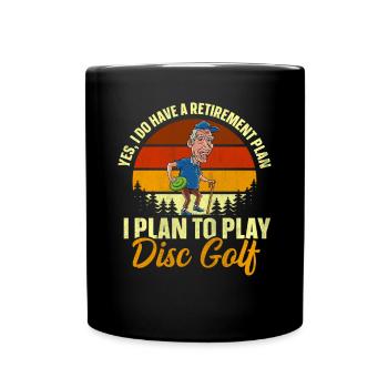 Yes, I Do Have A Retirement Plan Disc Golf - Full Colour Mug - black - Front