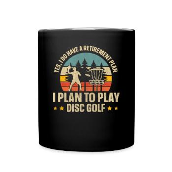 Yes, I Do Have A Retirement Plan Disc Golf - Full Colour Mug - black - Front