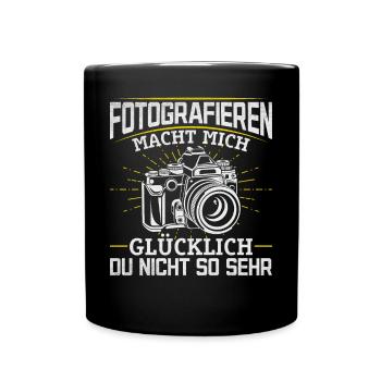 Fotografie macht mich glücklich Du nicht so sehr - Tasse einfarbig - Schwarz - Vorne