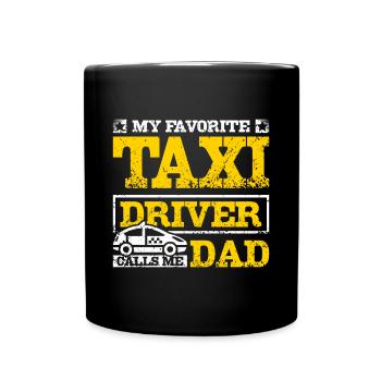 My favorite taxi driver calls me dad - Full Colour Mug - black - Front