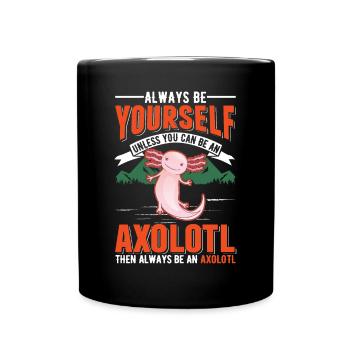 Soyez toujours vous-même Sauf si vous pouvez être un Axolotl - Mug uni - noir - Devant