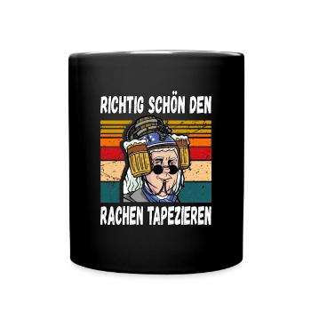 Richtig schön den Rachen Tapezieren Trinkspruch - Tasse einfarbig - Schwarz - Vorne