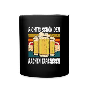 Richtig schön den Rachen Tapezieren Trinkspruch - Tasse einfarbig - Schwarz - Vorne