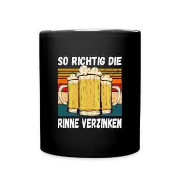 So richtig schön die rinne Verzinken Trinkspruch - Tasse einfarbig - Schwarz - Vorne