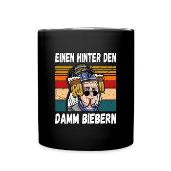 Einen Hinter den Damm Biebern Witziger Trinkspruch - Tasse einfarbig - Schwarz - Vorne