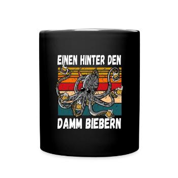 Einen Hinter den Damm Biebern Witziger Trinkspruch - Tasse einfarbig - Schwarz - Vorne