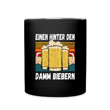 Einen Hinter den Damm Biebern Witziger Trinkspruch - Tasse einfarbig - Schwarz - Vorne
