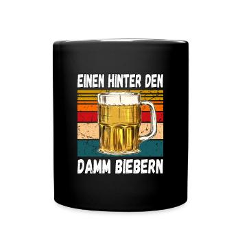 Einen Hinter den Damm Biebern Witziger Trinkspruch - Tasse einfarbig - Schwarz - Vorne