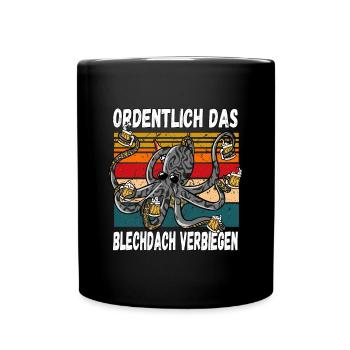 Ordentlich das Blechdach Verbiegen fun Trinkspruch - Tasse einfarbig - Schwarz - Vorne