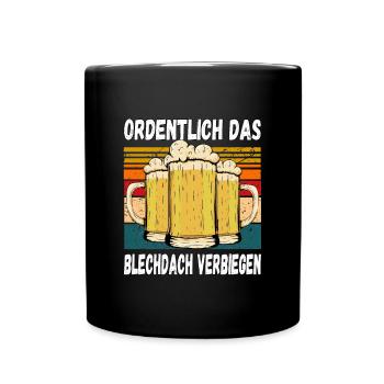 Ordentlich das Blechdach Verbiegen fun Trinkspruch - Tasse einfarbig - Schwarz - Vorne