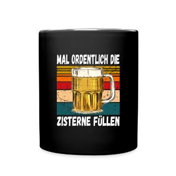Mal Ordentlich die Zisterne Füllen Witziger Spruch - Tasse einfarbig - Schwarz - Vorne
