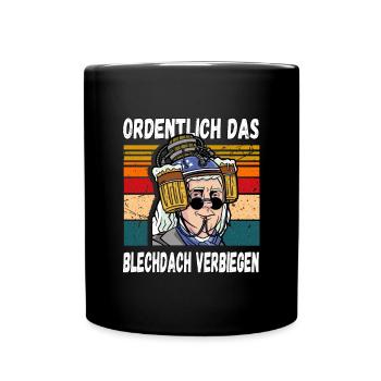 Ordentlich das Blechdach Verbiegen fun Trinkspruch - Tasse einfarbig - Schwarz - Vorne