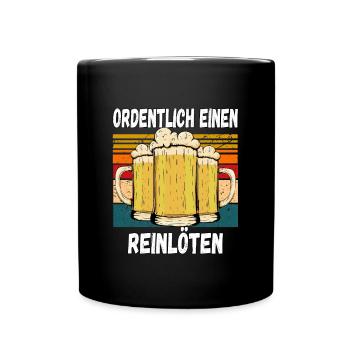 Ordentlich einen Reilöten Lustiger Trinkspruch - Tasse einfarbig - Schwarz - Vorne