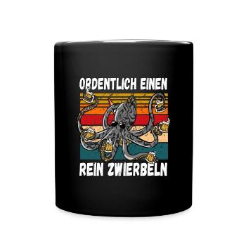 Ordentlich einen Rein Zwierbeln Lustig Trinkspruch - Tasse einfarbig - Schwarz - Vorne