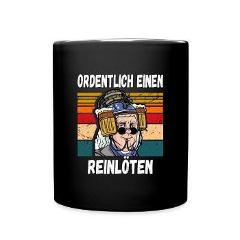 Ordentlich einen Reilöten Lustiger Trinkspruch - Tasse einfarbig - Schwarz - Vorne