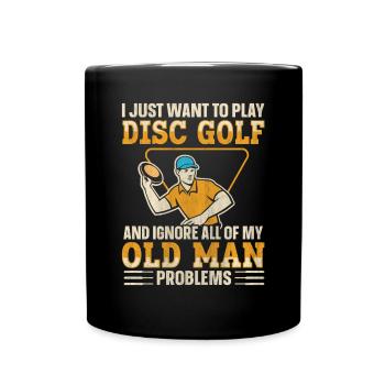 Ignore My Old Man Problems & Play Disc Golf - Tasse einfarbig - Schwarz - Vorne