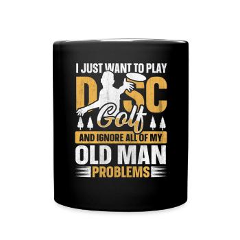 Ignore My Old Man Problems & Play Disc Golf - Tasse einfarbig - Schwarz - Vorne